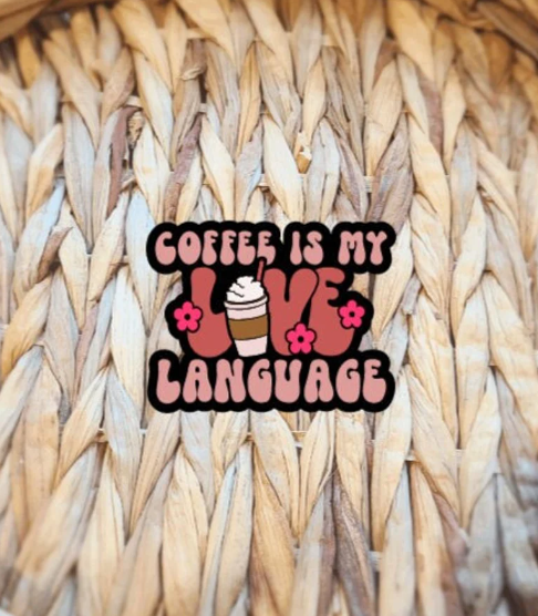 Coffee Is My Love Language Sticker