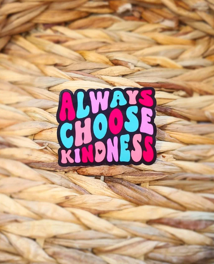 Always Choose Kindness  Sticker